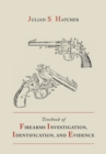 Textbook of Firearms Investigation, Identification and Evidence Together with the Textbook of Pistols and Revolvers - Book