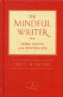 The Mindful Writer : Noble Truths of the Writing Life - Book