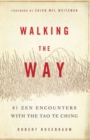 Walking the Way : 81 ZEN Encounters with the Tao Te Ching - Book