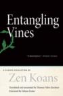Entangling Vines : A Classic Collection of ZEN Koans - Book
