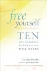 Free Yourself : Ten Life-Changing Powers of Your Wise Heart - eBook