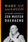 Wake Up and Laugh : The Dharma Teachings of Zen Master Daehaeng - Book