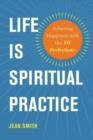 Life is Spiritual Practice : Achieving Happiness with the Ten Perfections - Book