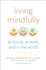 Living Mindfully : At Home, at Work, and in the World - eBook
