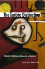 The Tantric Distinction : A Buddhist's Reflections on Compassion and Emptiness - eBook