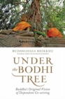 Under the Bodhi Tree : Buddha's Original Vision of Dependent Co-Arising - Book