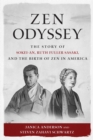 Zen Odyssey : The Story of Sokei-an, Ruth Fuller Sasaki, and the Birth of Zen in - eBook