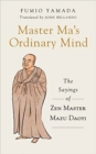 Master Ma's Ordinary Mind : The Sayings of Zen Master Mazu Daoyi - Book