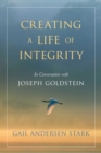 Creating a Life of Integrity : In Conversation with Joseph Goldstein - eBook