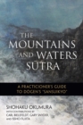 The Mountains and Waters Sutra : A Practitioner's Guide to Dogen's "Sansuikyo" - eBook