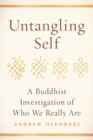 Untangling Self : A Buddhist Investigation of Who We Really Are - eBook