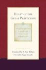 Heart of the Great Perfection : Dudjom Lingpa's Visions of the Great Perfection - Book