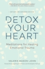 Detox Your Heart : Meditations for Healing Emotional Trauma - eBook