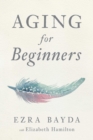 Aging for Beginners - eBook