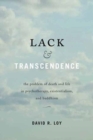 Lack and Transcendence : The Problem of Death and Life in Psychotherapy, Existentialism, and Buddhism - Book