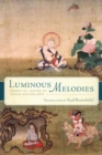 Luminous Melodies : Essential Dohas of Indian Mahamudra - Book
