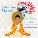 I See You, Mara! : A Story in Playful Rhyme from the Buddhist Sutras - Book