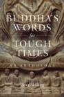 Buddha's Words for Tough Times : An Anthology - Book
