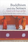 Buddhism and the Senses : A Guide to the Good and Bad - Book