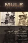 Mule : True Life Tall Tales About The Life And Times Of A Country Boy From Smith County, Tennessee - Book