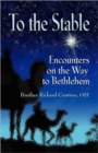 To the Stable : Encounters on the Way to Bethlehem - Book