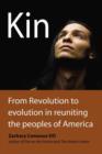 Kin : From Revolution to Evolution in Reuniting the Peoples of America - Book