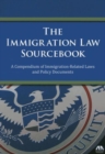 The Immigration Law Sourcebook : A Compendium of Immigration-Related Laws and Policy Documents - Book