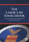 The Labor Law Sourcebook : A Compendium of Labor-Related Laws and Policy Documents - Book