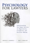 Psychology for Lawyers : Understanding the Human Factors in Negotiation, Litigation and Decision Making - Book