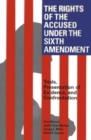 The Rights of the Accused Under the Sixth Amendment : Trials, Presentation of Evidence, and Confrontation - Book