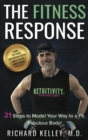 The Fitness Response : 21 Steps to Model Your Way to a Fit, Fabulous Body - Book