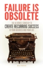 Failure is Obsolete : The Ultimate Strategy to Create Recurring Success in Your Business and Your Life - Book