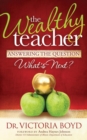 The Wealthy Teacher : Answering the Question ''What's Next?'' - Book