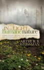In the Light of Humane Nature : Human Values, Nature, the Green Economy, and Environmental Salvation - Book
