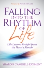 Falling Into the Rhythm of Life : Life Lessons Straight From the Horse's Mouth - Book