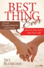 Best Thing Ever : Escape Disappointments and Drama and Let True Love Into Your Life - Book