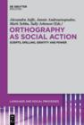 Orthography as Social Action : Scripts, Spelling, Identity and Power - eBook
