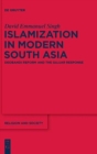 Islamization in Modern South Asia : Deobandi Reform and the Gujjar Response - Book