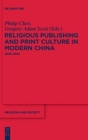 Religious Publishing and Print Culture in Modern China : 1800-2012 - Book