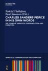 Charles Sanders Peirce in His Own Words : 100 Years of Semiotics, Communication and Cognition - eBook