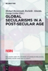 Global Secularisms in a Post-Secular Age - eBook