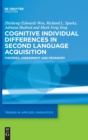 Cognitive Individual Differences in Second Language Acquisition : Theories, Assessment and Pedagogy - Book