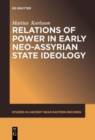 Relations of Power in Early Neo-Assyrian State Ideology - Book