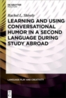 Learning and Using Conversational Humor in a Second Language During Study Abroad - Book