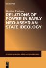 Relations of Power in Early Neo-Assyrian State Ideology - eBook
