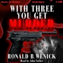 With Three You Get Murder - eAudiobook