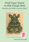 Find Your Voice in the Visual Arts : Doodles & Other Creative Paths - Book