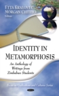 Identity in Metamorphosis : An Anthology of Writings From Zimbabwe Students - eBook