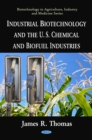 Industrial Biotechnology and the U.S. Chemical and Biofuel Industries - eBook