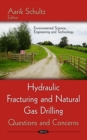 Hydraulic Fracturing and Natural Gas Drilling : Questions and Concerns - eBook